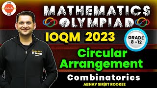 Circular Arrangement  Combinatorics  Maths Olympiad  Grade 8 12  IOQM 2023  Abhay Sir  VOS [upl. by Rhodes195]