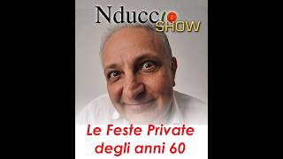 Nduccio  quotLe Feste Private degli anni 60quot nduccio troppoforte ridere [upl. by Dekow]