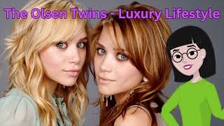 The Olsen Twins  Luxury Lifestyle [upl. by Tiffi]