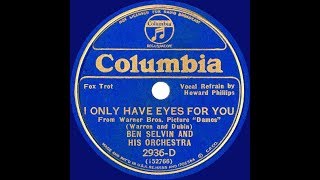 1934 HITS ARCHIVE I Only Have Eyes For You  Ben Selvin Howard Phillips vocal [upl. by Aerehs260]