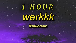 1 HOUR 🕐  TisaKorean  WERKKK TikTok Remixsped up Lyrics what tiktok song gonna beat out her [upl. by Audri992]