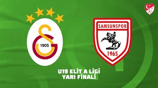 U19 Elit A Ligi Yarı Final  Galatasaray  Yılport Samsunspor [upl. by Onitselec]