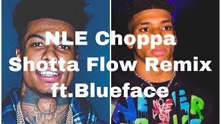 NLE ChoppaShotta Flow Remix ftBluefaceclean lyrics [upl. by Notsa368]