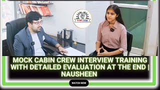 Mock Cabin Crew Interview Training with Detailed Evaluation at the End  Nausheen [upl. by Huxley]