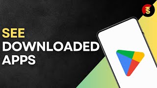 How to See Downloaded Apps From Play Store [upl. by Sillert]