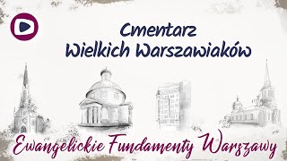 Ewangelickie Fundamenty Warszawy Cmentarz Wielkich Warszawiaków [upl. by Noek]