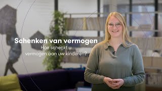 Schenken van vermogen  Hoe schenkt u vermogen aan uw kinderen [upl. by Odraboel]