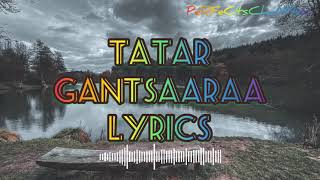 TATAR  GANTSAARAA lyrics [upl. by Semela712]