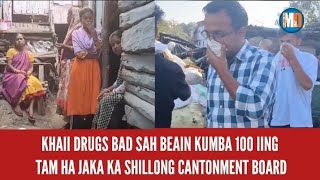 KHAII DRUGS BAD SAH BEAIN KUMBA 100 IING TAM HA JAKA KA SHILLONG CANTONMENT BOARD [upl. by Doug]