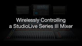 Wirelessly Controlling a PreSonus StudioLive Series III Mixer [upl. by Emery337]