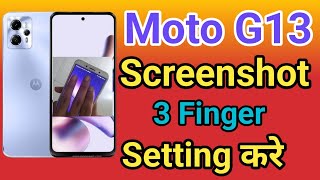 Moto G13 3 Finger Screenshot Kaise Kare  How To Take Screenshot in Moto G13 [upl. by Irrek66]