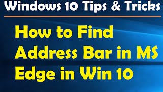 How to Find Address Bar in MS Edge in Win 10  Windows 10 Tips and Tricks [upl. by Nairde]