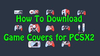 How To Download Game Covers For PCSX2 [upl. by Araet534]