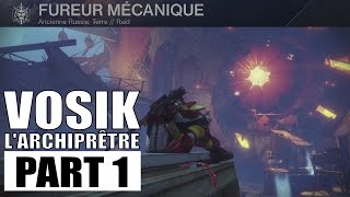 DESTINY  FUREUR MÉCANIQUE  Vosik lArchiprêtre PART 1 TUTO [upl. by Akemet626]