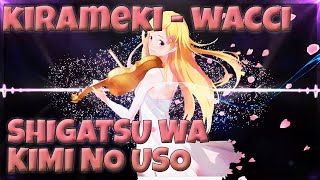 【Nightcore】 Kirameki  Wacci Shigatsu Wa Kimi No Uso Your Lie In April [upl. by Anaujat387]