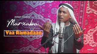 Qasiido Marxab Yaa Ramadan  Hasan Kaskay [upl. by Devaney440]