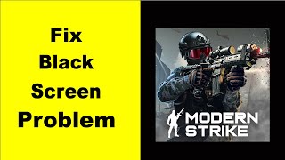 Fix Modern Strike Online Black Screen Error  Modern Strike Online Black Screen issue Solved PSA 24 [upl. by Zamir]