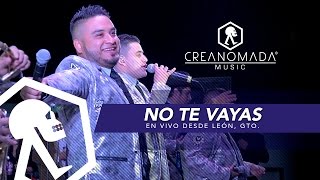 Los Valedores  No Te Vayas En Vivo desde León Gto [upl. by Guenzi]