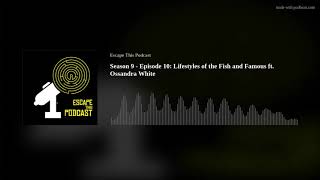 Season 9  Episode 10 Lifestyles of the Fish and Famous ft Ossandra White [upl. by Nylehtak]