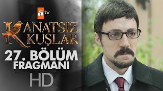 Kanatsız Kuşlar 27 Bölüm Fragmanı [upl. by Eel]