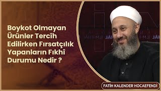 Boykot Olmayan Ürünler Tercîh Edilirken Fırsatçılık Yapanların Fıkhî Durumu Nedir [upl. by Nawyt]