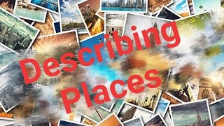 Describing places [upl. by Mechling]