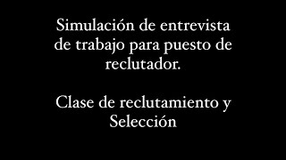 Simulación de Entrevista de Trabajo Reclutamiento y Selección [upl. by Ahtar135]