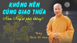 Năm nay không nên cúng Giao Thừa  Thầy Thích Trí Huệ mới nhất 2024 [upl. by Phina]