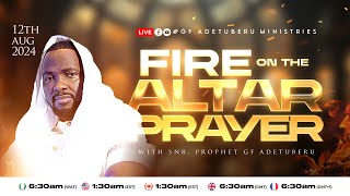 FIRE ON THE ALTAR PRAYER SNR PROPHET GF ADETUBERU 12082024 [upl. by Elvia]