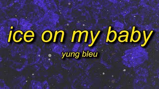 Yung Bleu  Ice On My Baby sped uptiktok version Lyrics  i just put some ice on my baby [upl. by Namyh]