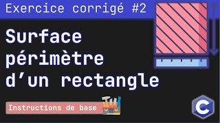 Exercice corrigé 2  Programme qui calcule le périmètre et la surface dun rectangle  Langage C [upl. by Lihp]