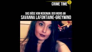 Das Böse von Nebenan Der Mord an Savanna LaFontaineGreywind  True Crime Podcast  CRIME TIME [upl. by Averi732]