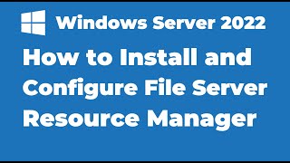 106 Install and Configure FSRM in Windows Server 2022 [upl. by Aidile784]