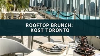 ROOFTOP BRUNCH KOST TORONTO TORONTOS LATEST ROOFTOP RESTAURANT [upl. by Anneis227]