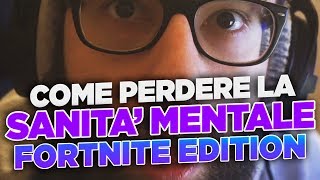 COME PERDERE LA SANITA MENTALE  FORTNITE EDITION [upl. by Amuh]