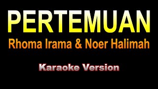 Rhoma Irama amp Noer Halimah  PERTEMUAN  Karaoke dangdut version [upl. by Raknahs]