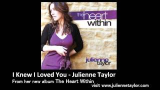 I Knew I Loved You  Julienne Taylor [upl. by Erie]