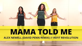 quotMama Told Mequot David Penn Remix  alexnewell6566  Dance Fitness Choreography  REFIT Revolution [upl. by Rebmaed596]