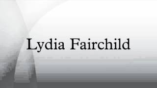 Lydia Fairchild [upl. by Appleton]