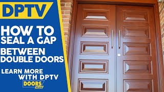 How Can Someone Seal A Gap Between Double Doors  Doors Plus [upl. by Sices]