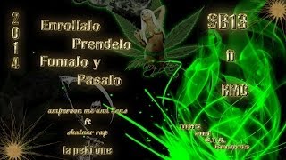 ´´Enrollalo prendelo fumalo y pasalo´´ SB13 ft RMC dEns amperson mc amp skainer and peki one [upl. by Remmos]