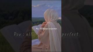 Pov  all changes are perfect  aesthetic nasheed muslimah ytshorts islamicaesthetics [upl. by Wilkison]