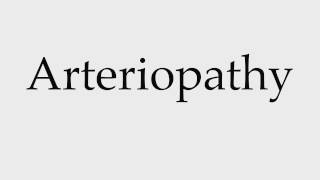 How to Pronounce Arteriopathy [upl. by Arnold]