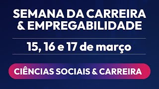 Semana da Carreira e Empregabilidade  Edição Ciências Sociais e Carreira [upl. by Tortosa508]