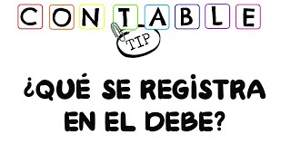 ¿QUE SE REGISTRA EN EL DEBE CONTABILIDAD BASICA [upl. by Orola284]