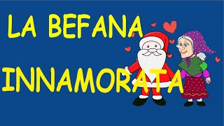 LA BEFANA innamorata canzone [upl. by Yrneh]