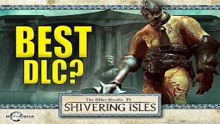 Why The Shivering Isles Is The Best Elder Scrolls DLC [upl. by Enelegna]