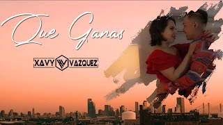 Que Ganas  Xavy Vazquez [upl. by Yraunaj]