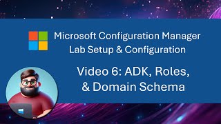 MCM SCCM Lab Setup  Video 6 ADK Roles amp Domain Schema [upl. by Ireland]