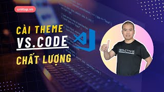 Cài đặt theme Visual Studio Code đẹp dễ nhìn code sướng  Unitopvn [upl. by Avelin]